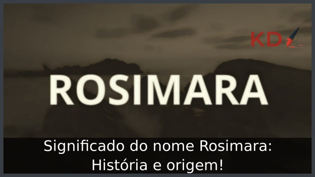Significado do nome Rosimara: História e origem!