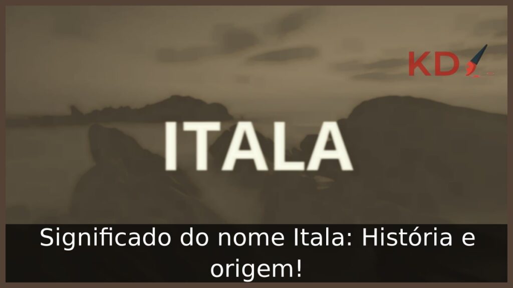 Significado do nome Itala: História e origem! 1 Significado do nome Itala: História e origem!