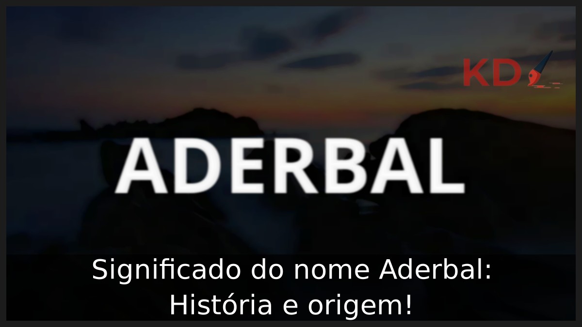 Significado do nome Aderbal: História e origem! 7 Significado do nome Aderbal: História e origem!