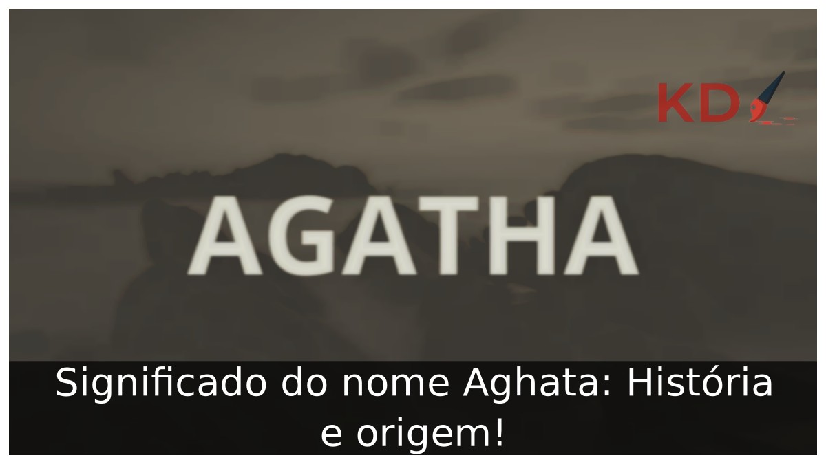 Significado do nome Aghata: História e origem!