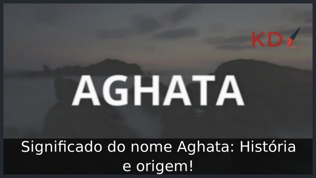 Significado do nome Aghata: História e origem!