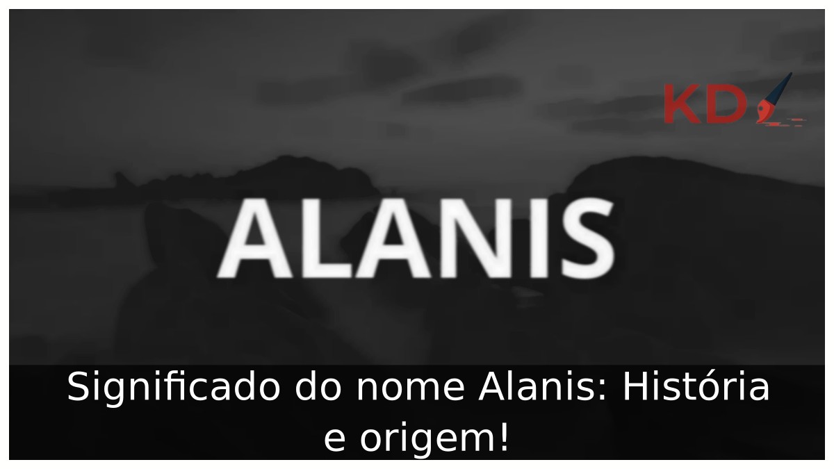 Significado do nome Alanis: História e origem! 7 Significado do nome Alanis: História e origem!