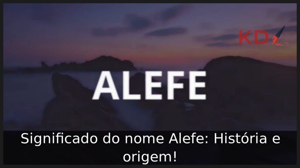 Significado do nome Alefe: História e origem!