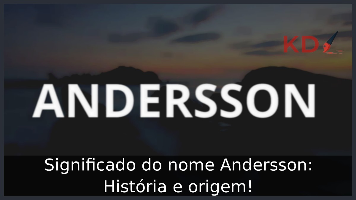 Significado do nome Andersson: História e origem! 12 Significado do nome Andersson: História e origem!