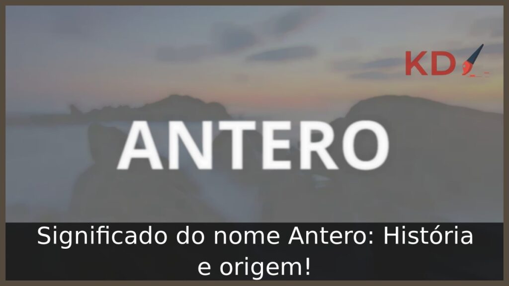 Significado do nome Antero: História e origem!