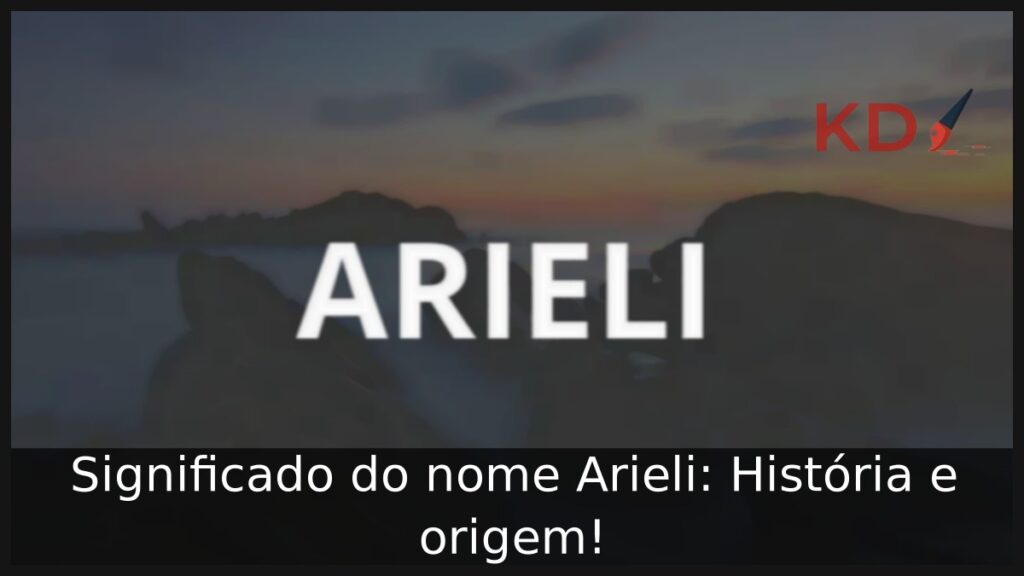 Significado do nome Arieli: História e origem!