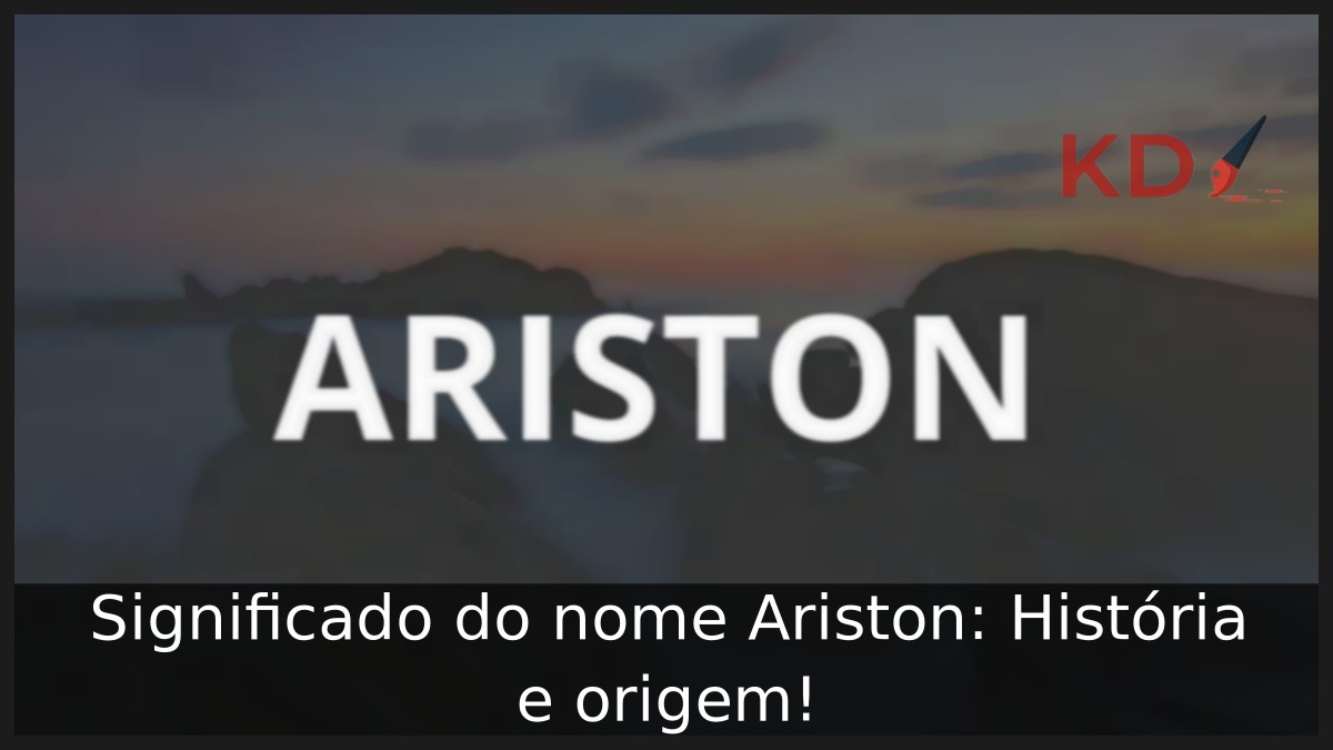 Significado do nome Ariston: História e origem! 5 Significado do nome Ariston: História e origem!