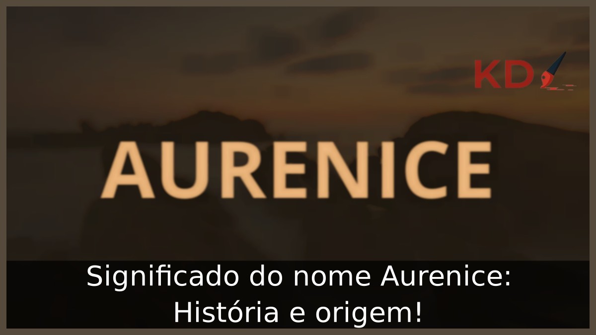 Significado do nome Aurenice: História e origem! 11 Significado do nome Aurenice: História e origem!
