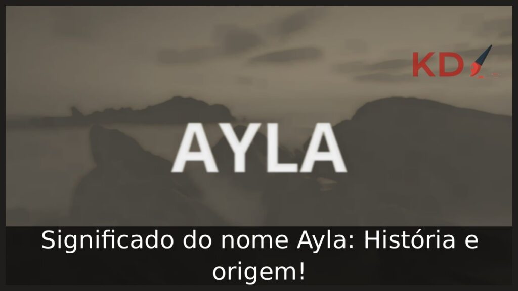 Significado do nome Ayla: História e origem!