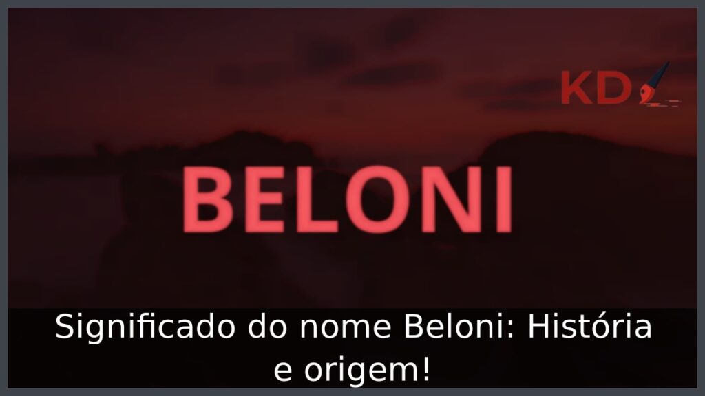 Significado do nome Beloni: História e origem!