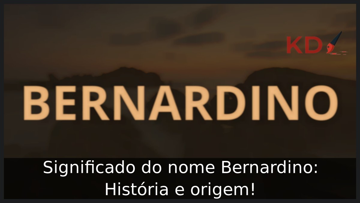 Significado do nome Bernardino: História e origem! 11 Significado do nome Bernardino: História e origem!