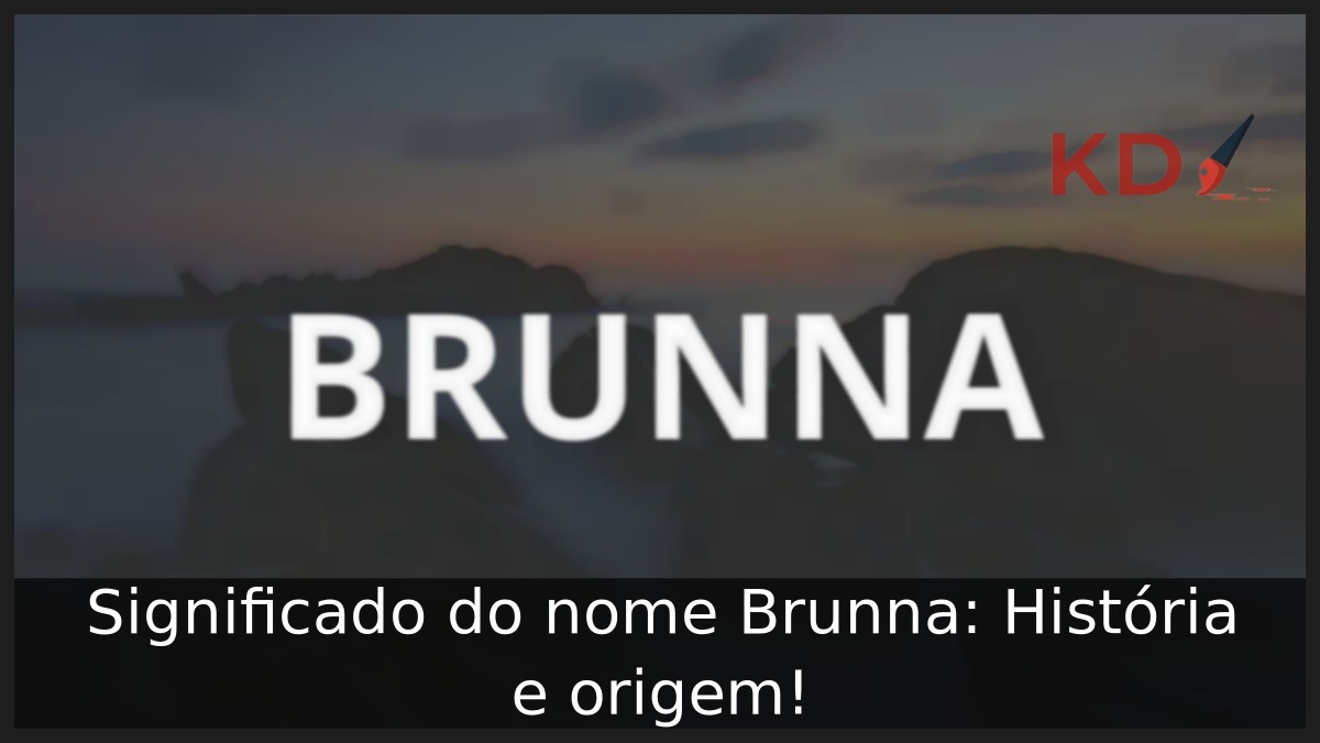 Significado do nome Brunna: História e origem! 1 Significado do nome Brunna: História e origem!
