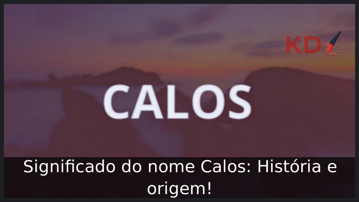 Significado do nome Calos: História e origem! 7 Significado do nome Calos: História e origem!