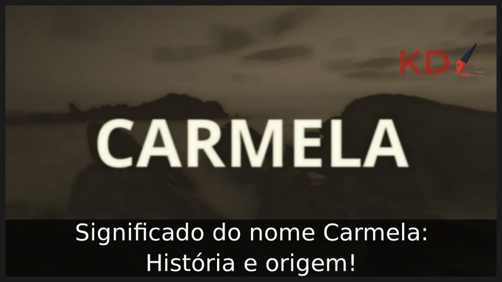 Significado do nome Carmela: História e origem! 1 Significado do nome Carmela: História e origem!