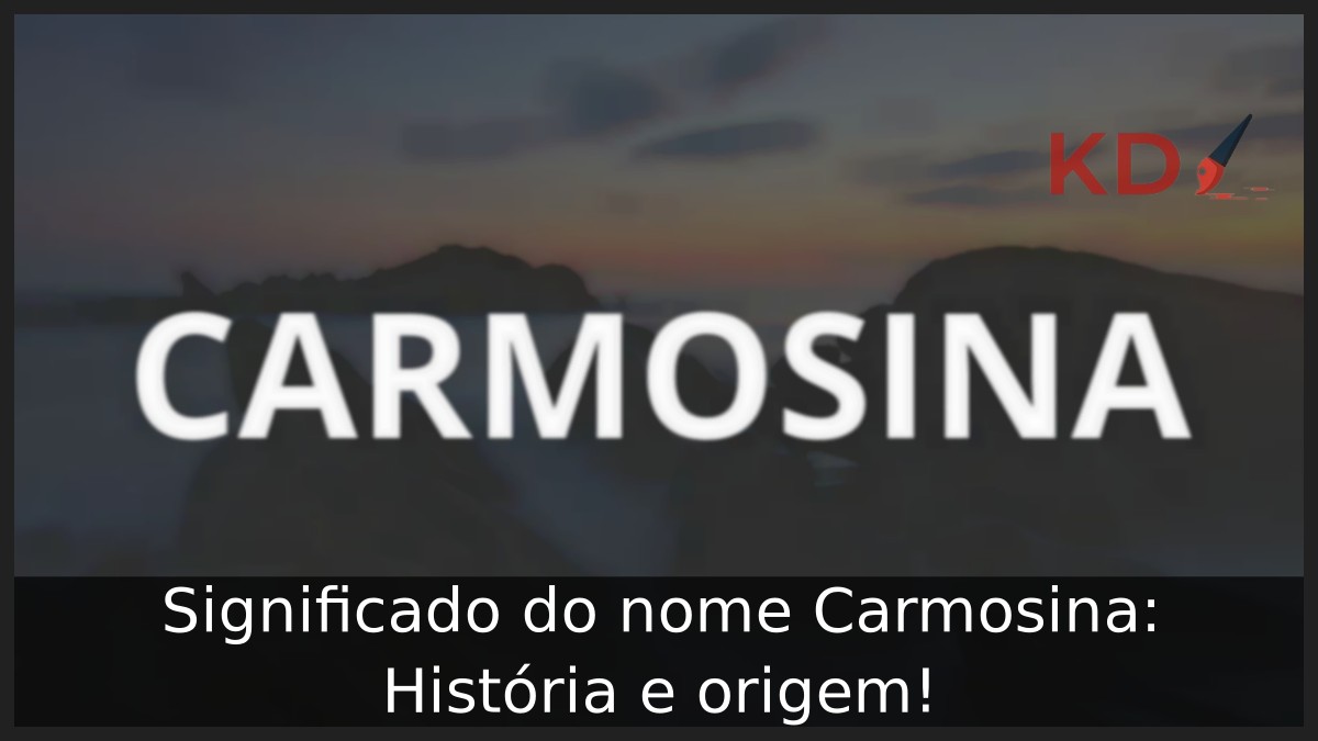 Significado do nome Carmosina: História e origem! 8 Significado do nome Carmosina: História e origem!