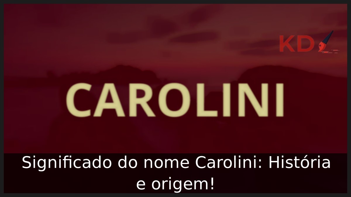 Significado do nome Carolini: História e origem! 10 Significado do nome Carolini: História e origem!
