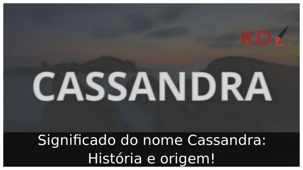 Significado do nome Cassandra: História e origem! 1 Significado do nome Cassandra: História e origem!