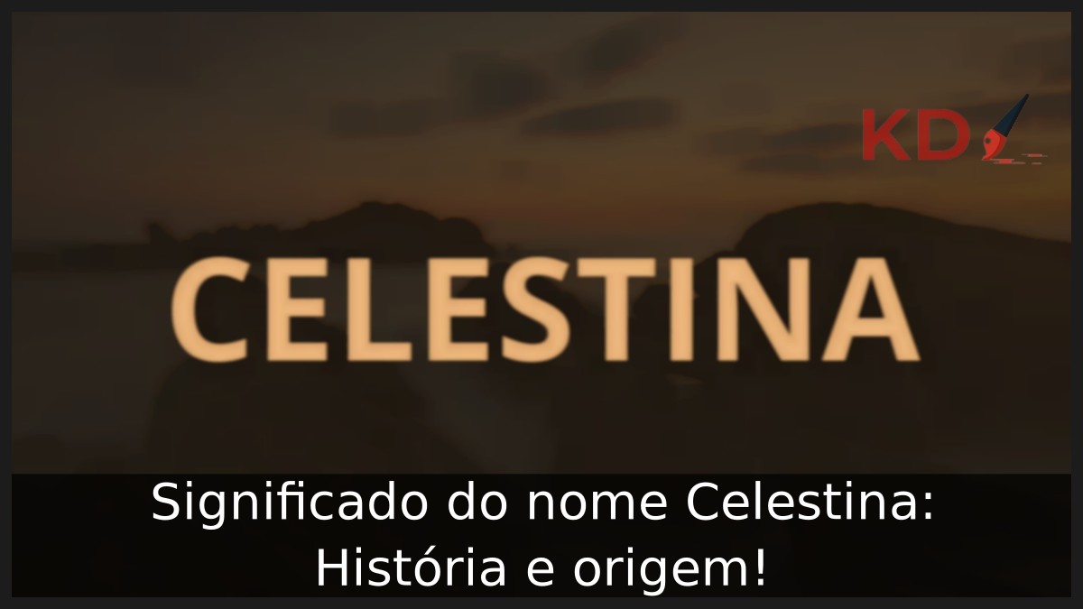 Significado do nome Celestina: História e origem! 11 Significado do nome Celestina: História e origem!
