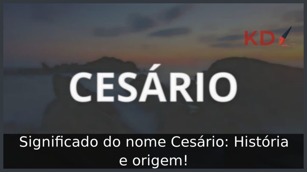 Significado do nome Cesário: História e origem! 1 Significado do nome Cesário: História e origem!