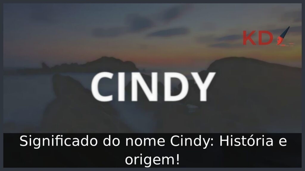 Significado do nome Cindy: História e origem! 1 Significado do nome Cindy: História e origem!