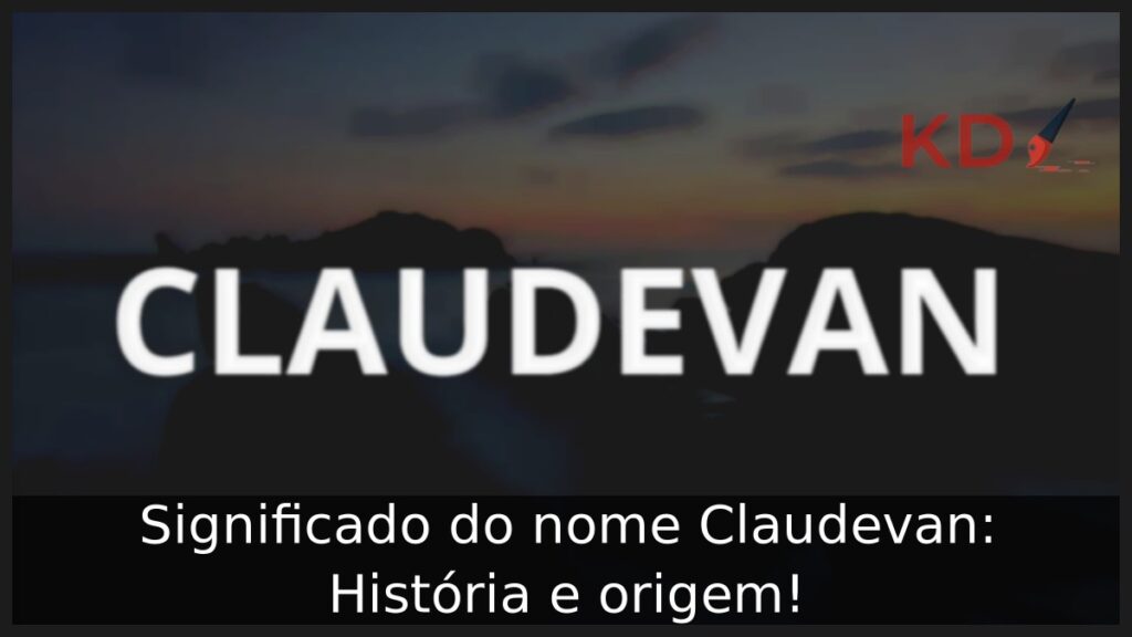 Significado do nome Claudevan: História e origem!