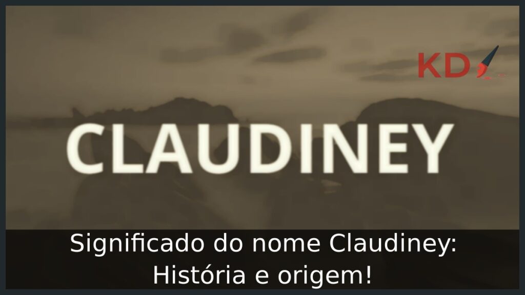 Significado do nome Claudiney: História e origem! 1 Significado do nome Claudiney: História e origem!
