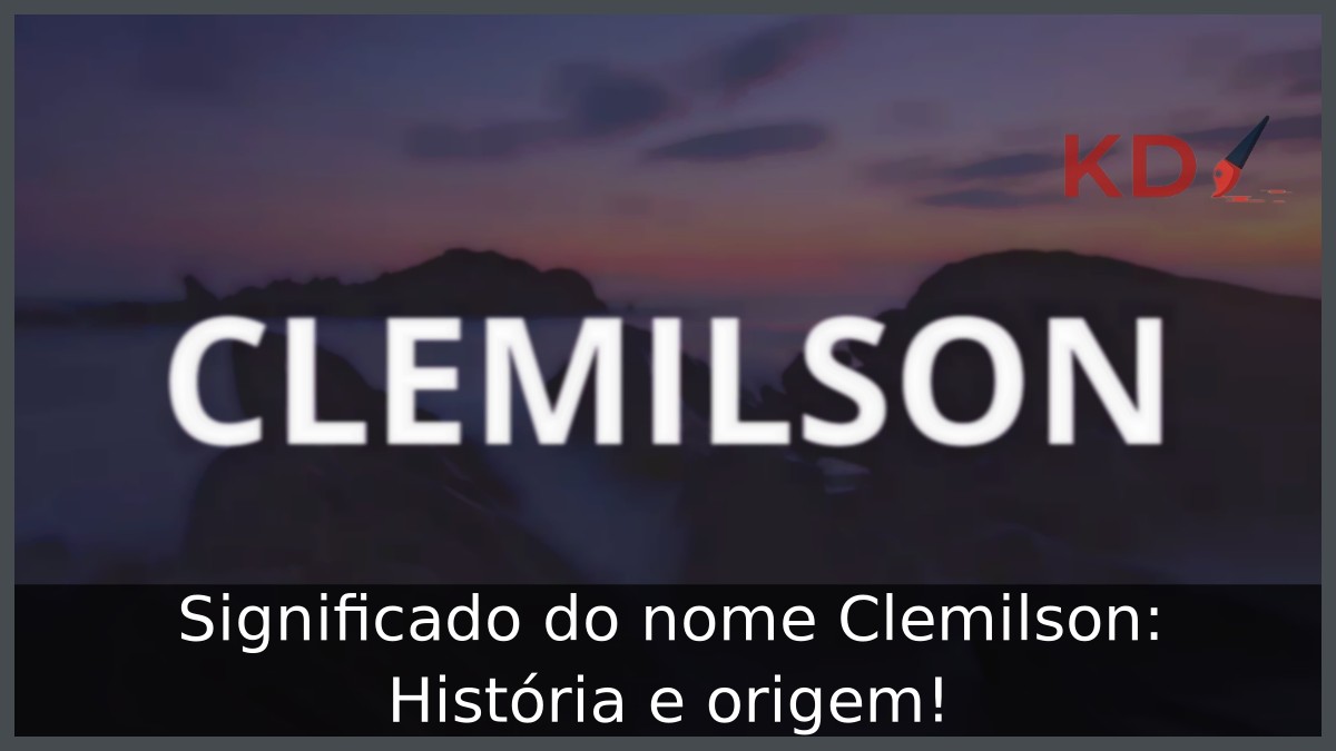 Significado do nome Clemilson: História e origem! 12 Significado do nome Clemilson: História e origem!