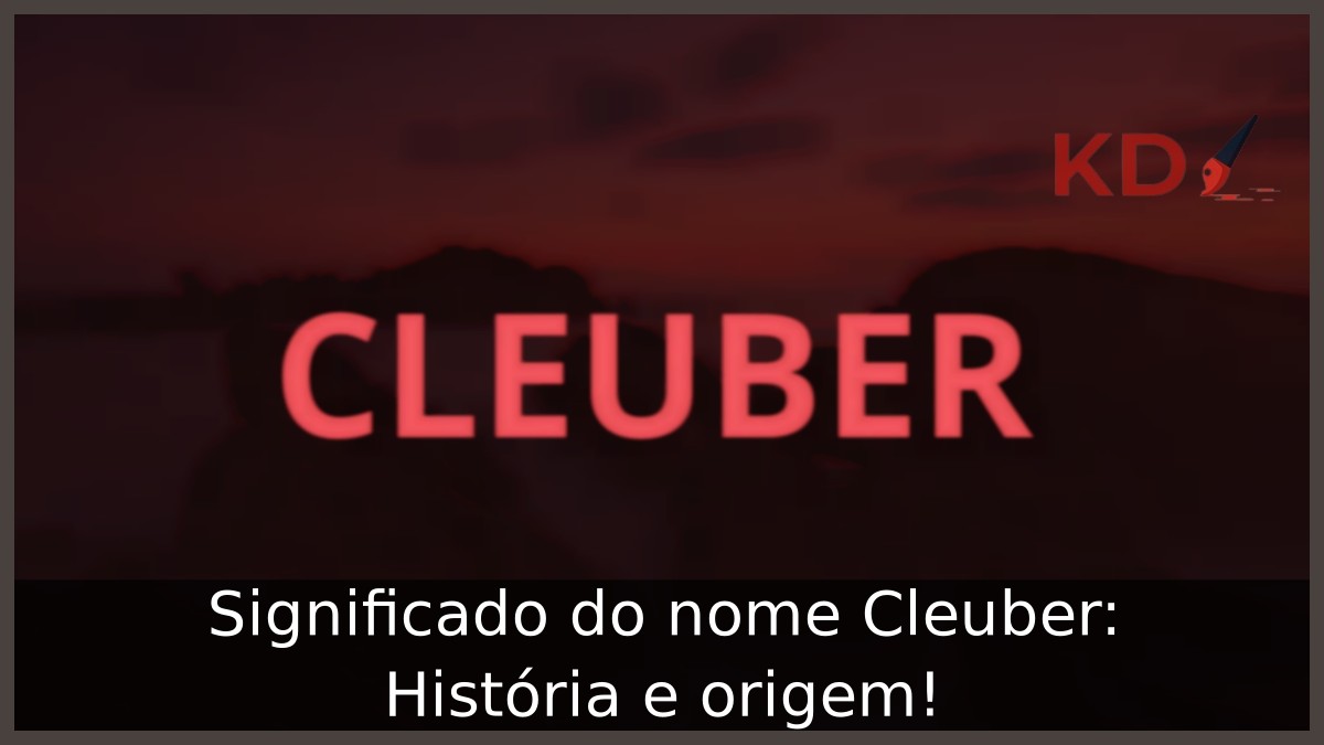 Significado do nome Cleuber: História e origem! 9 Significado do nome Cleuber: História e origem!