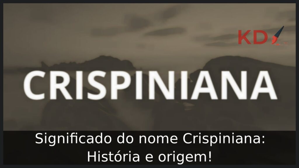 Significado do nome Crispiniana: História e origem!