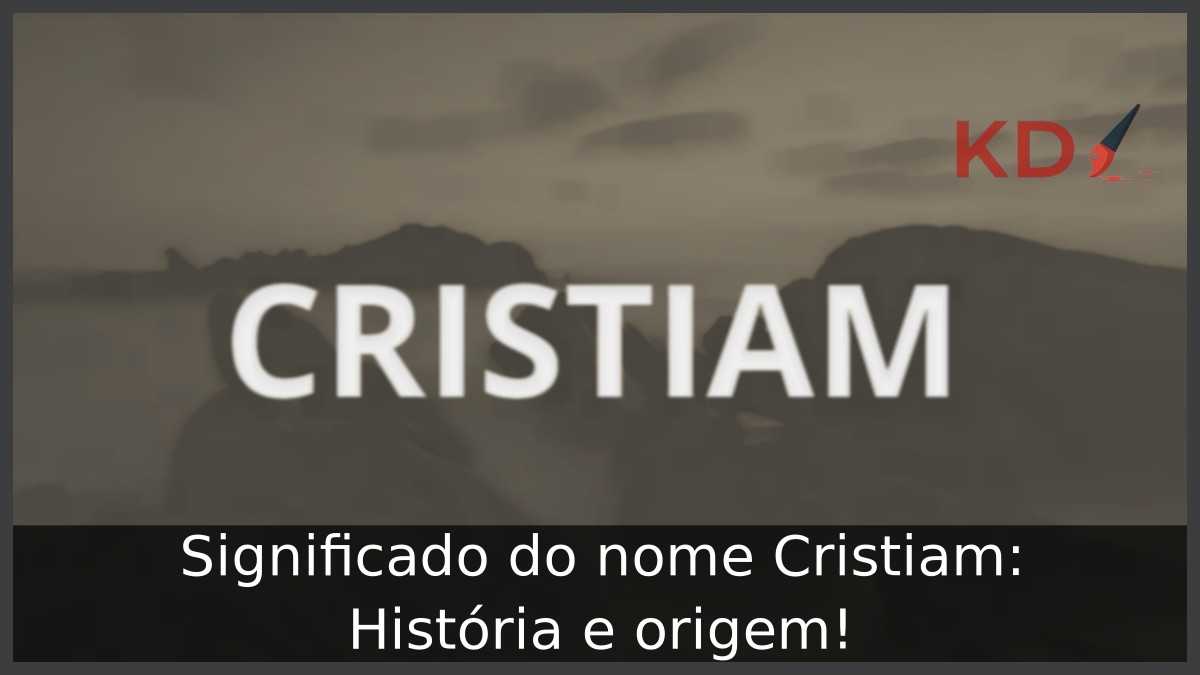 Significado do nome Cristiam: História e origem! 9 Significado do nome Cristiam: História e origem!