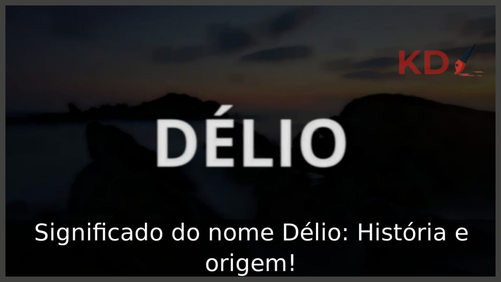 Significado do nome Délio: História e origem! 1 Significado do nome Délio: História e origem!