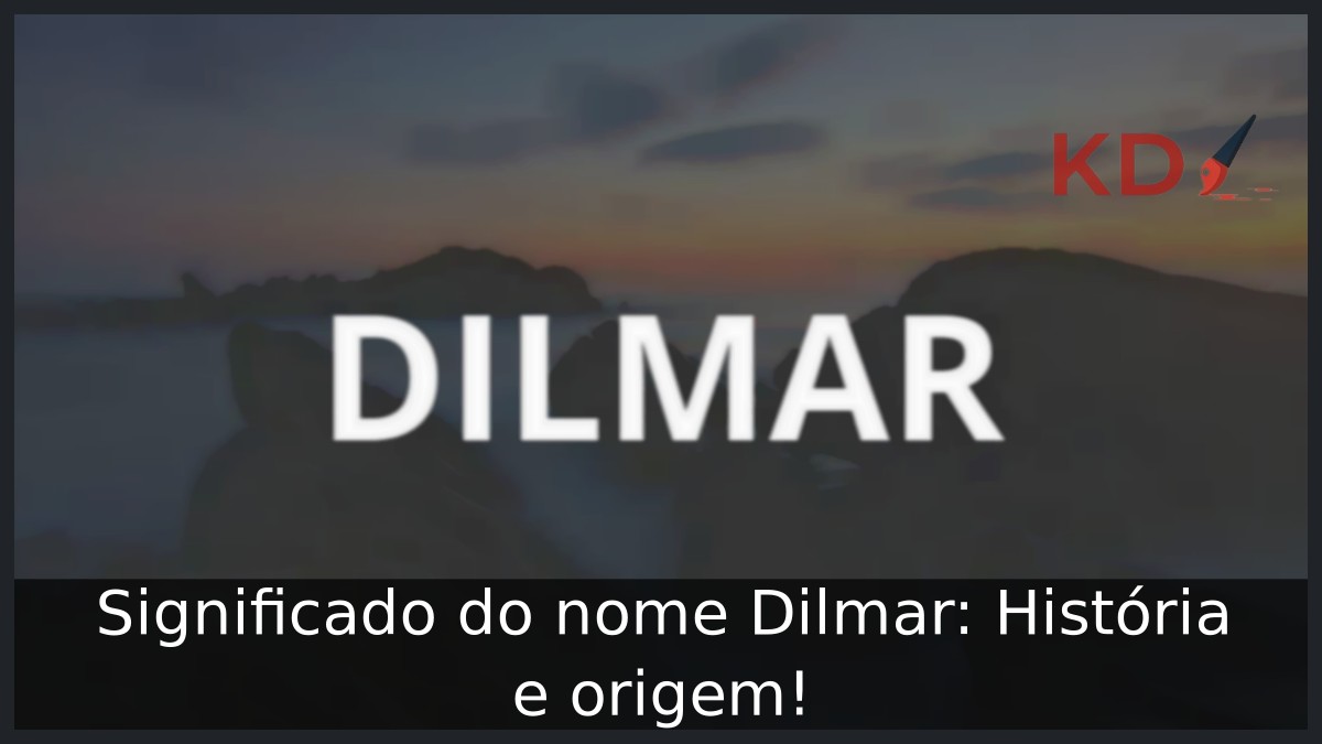 Significado do nome Dilmar: História e origem! 5 Significado do nome Dilmar: História e origem!