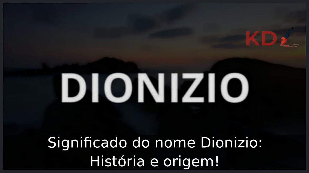 Significado do nome Dionizio: História e origem! 10 Significado do nome Dionizio: História e origem!