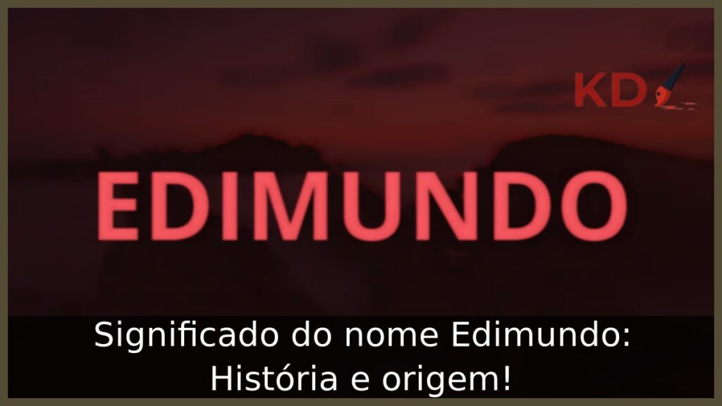 Significado do nome Edimundo: História e origem!