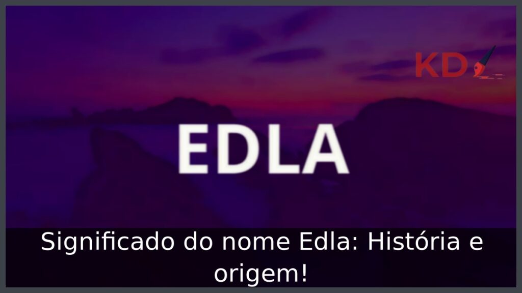 Significado do nome Edla: História e origem!