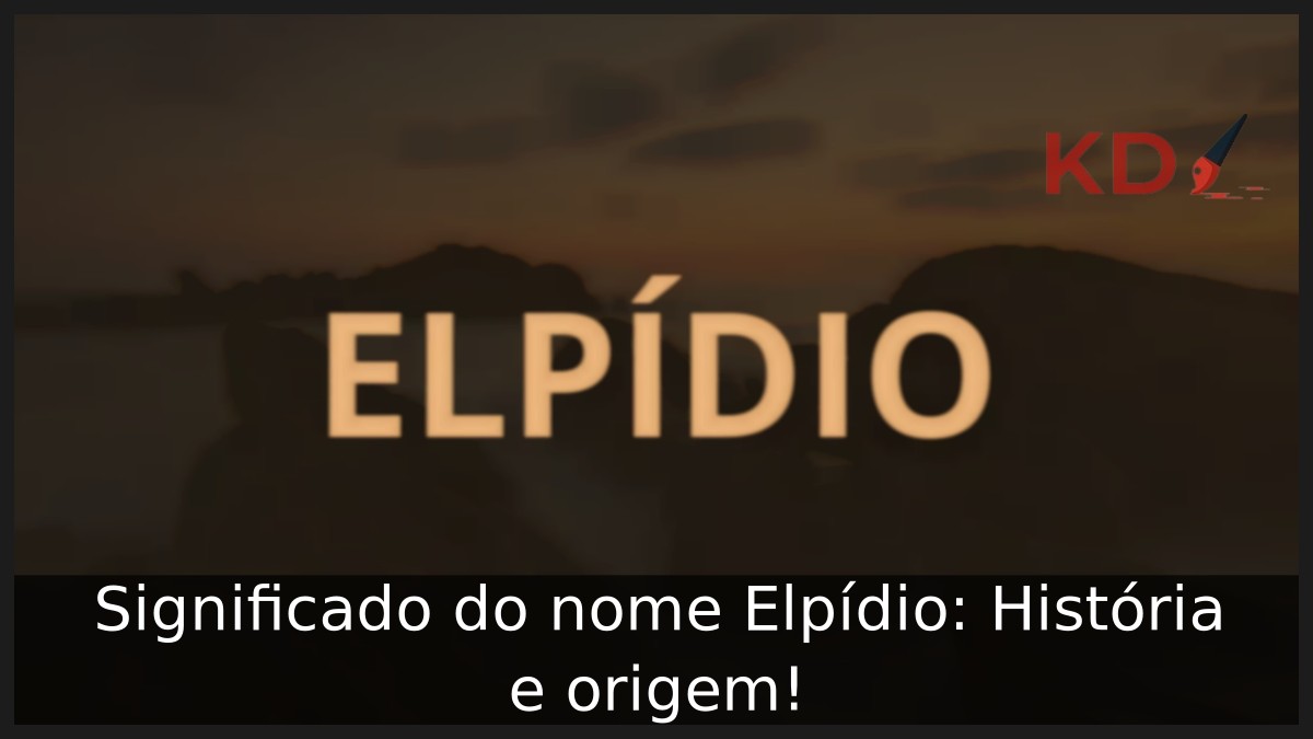 Significado do nome Elpídio: História e origem!