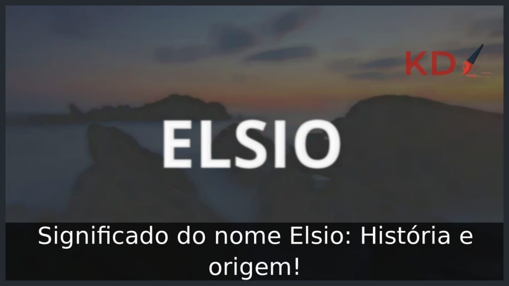 Significado do nome Elsio: História e origem!