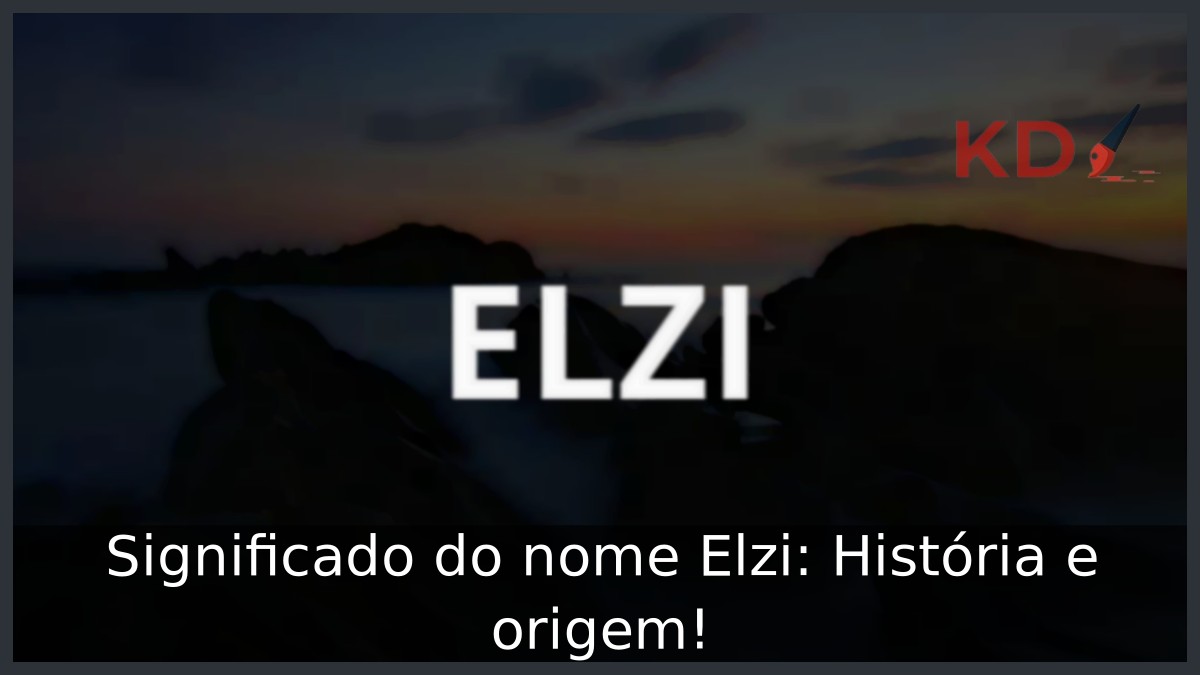 Significado do nome Elzi: História e origem! 8 Significado do nome Elzi: História e origem!