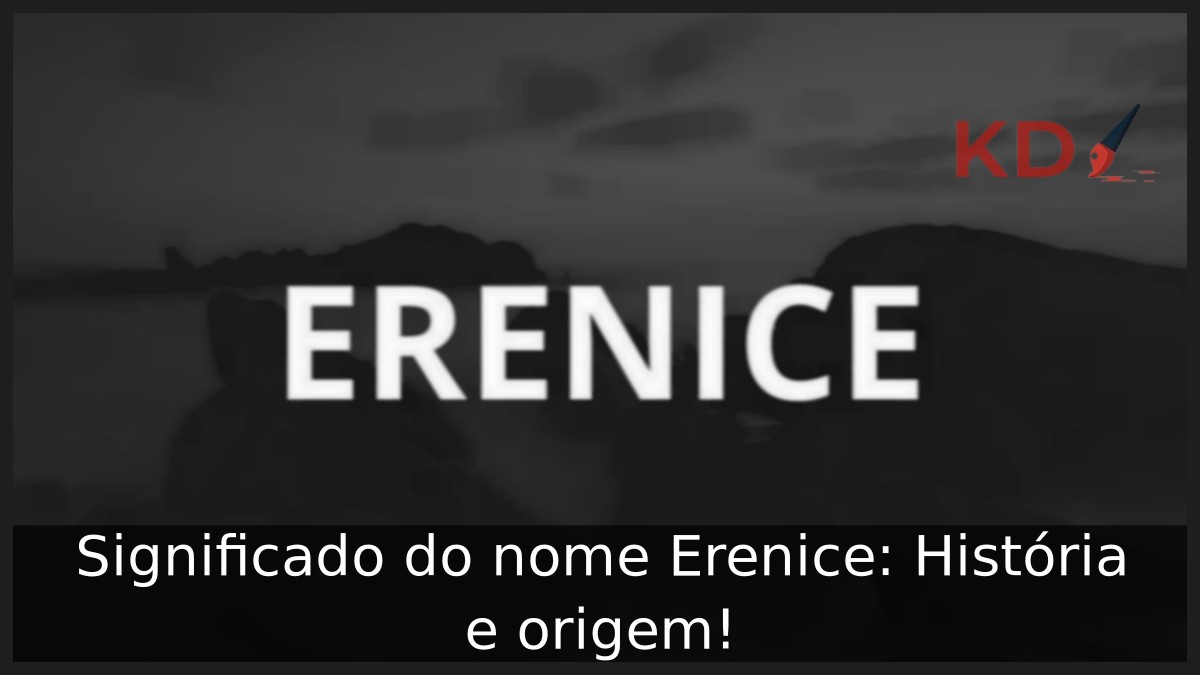 Significado do nome Erenice: História e origem! 6 Significado do nome Erenice: História e origem!