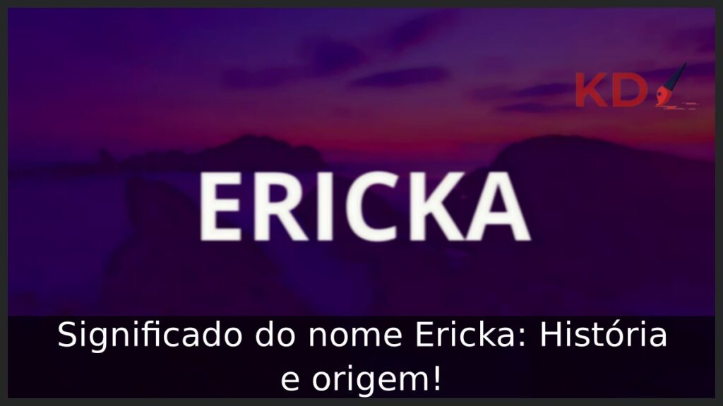 Significado do nome Ericka: História e origem!