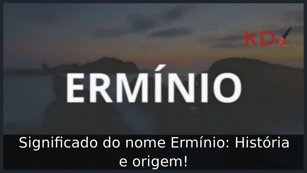 Significado do nome Ermínio: História e origem!