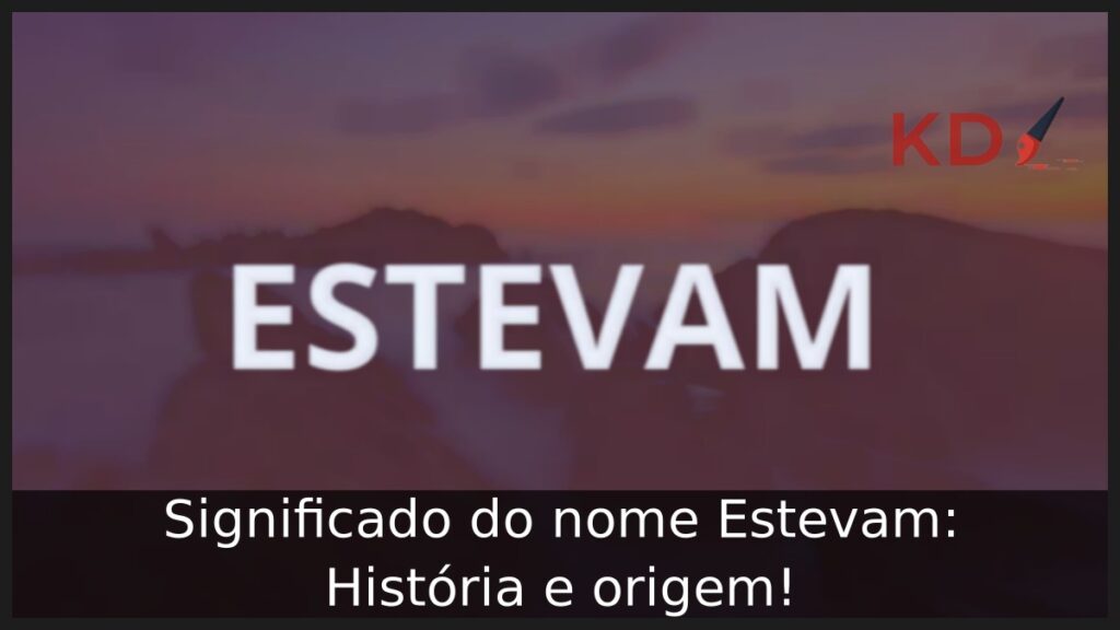Significado do nome Estevam: História e origem! 1 Significado do nome Estevam: História e origem!
