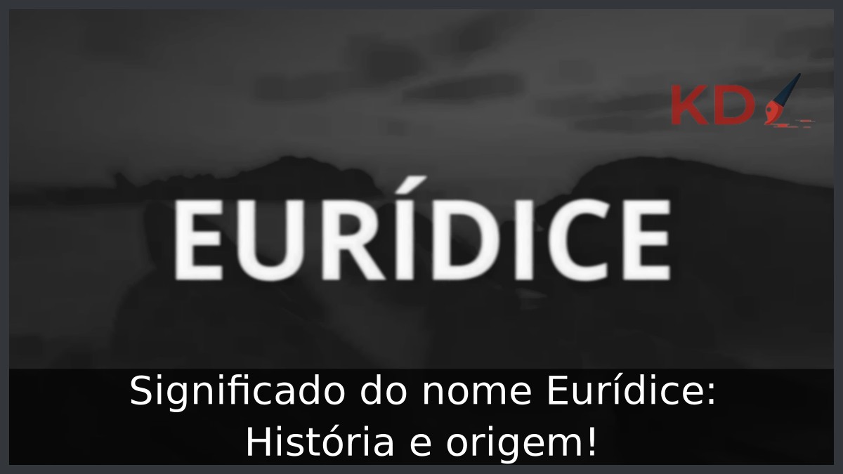 Significado do nome Eurídice: História e origem! 6 Significado do nome Eurídice: História e origem!