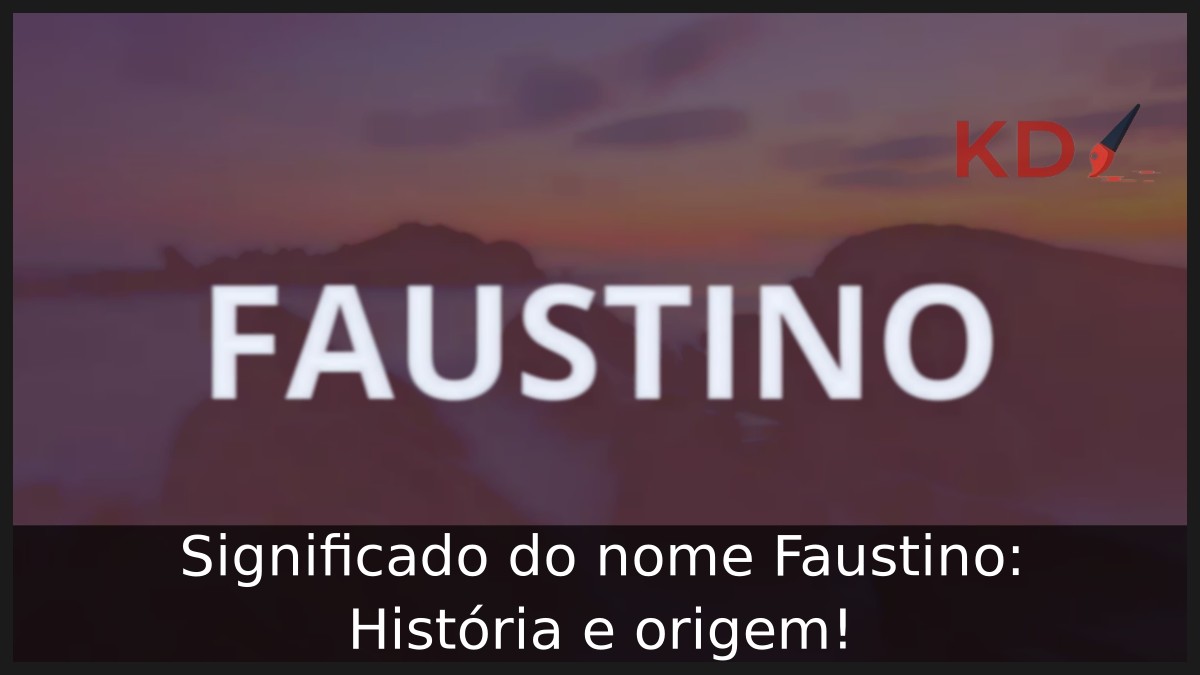 Significado do nome Faustino: História e origem! 6 Significado do nome Faustino: História e origem!