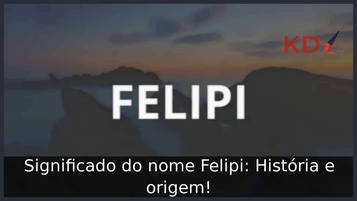 Significado do nome Felipi: História e origem! 3 Significado do nome Felipi: História e origem!