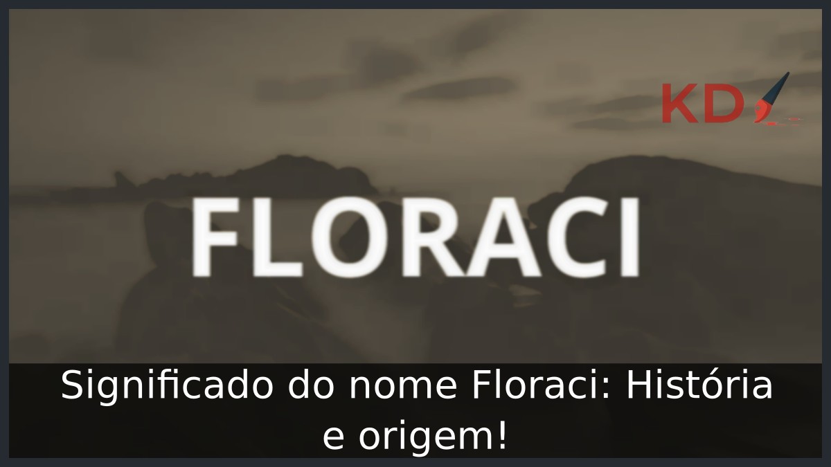Significado do nome Floraci: História e origem! 6 Significado do nome Floraci: História e origem!