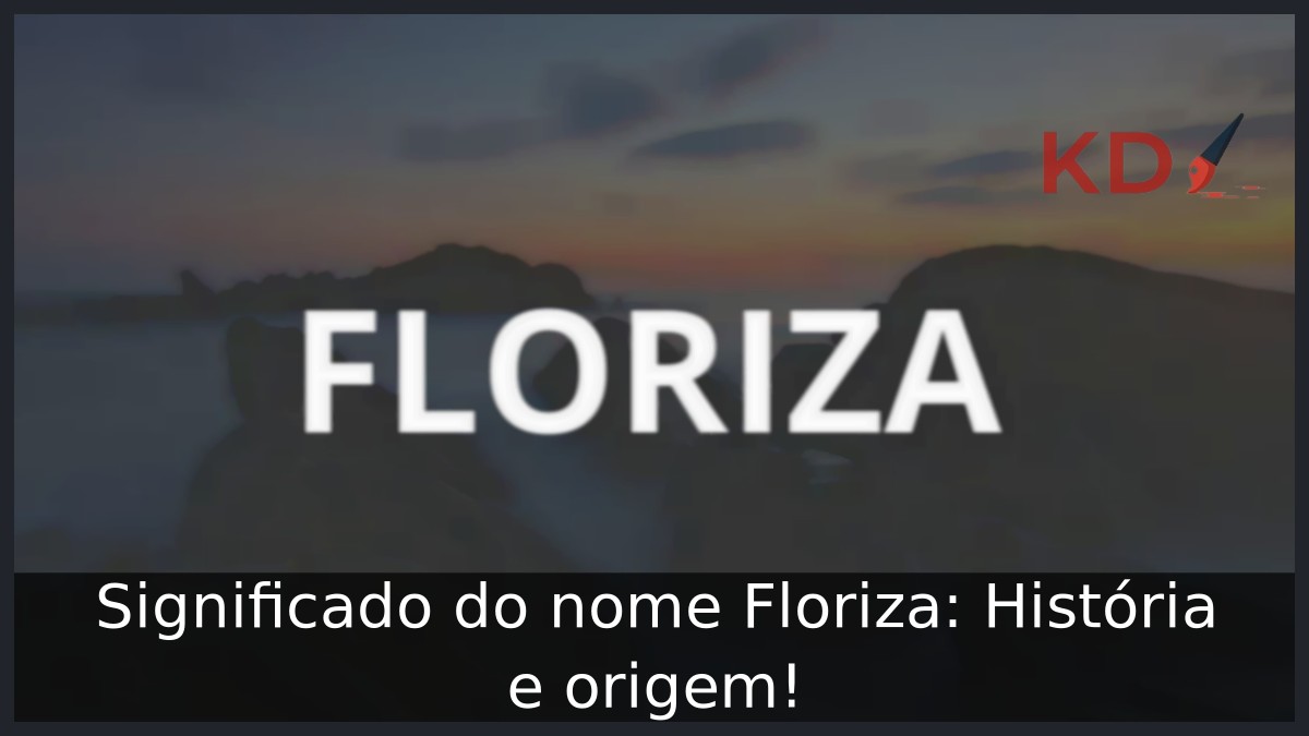 Significado do nome Floriza: História e origem! 11 Significado do nome Floriza: História e origem!