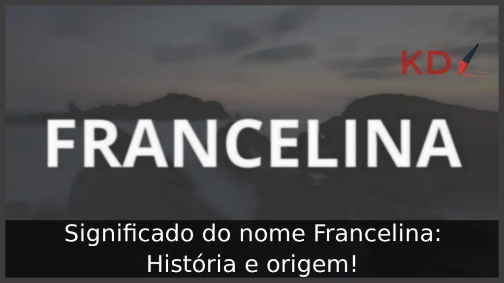 Significado do nome Francelina: História e origem!