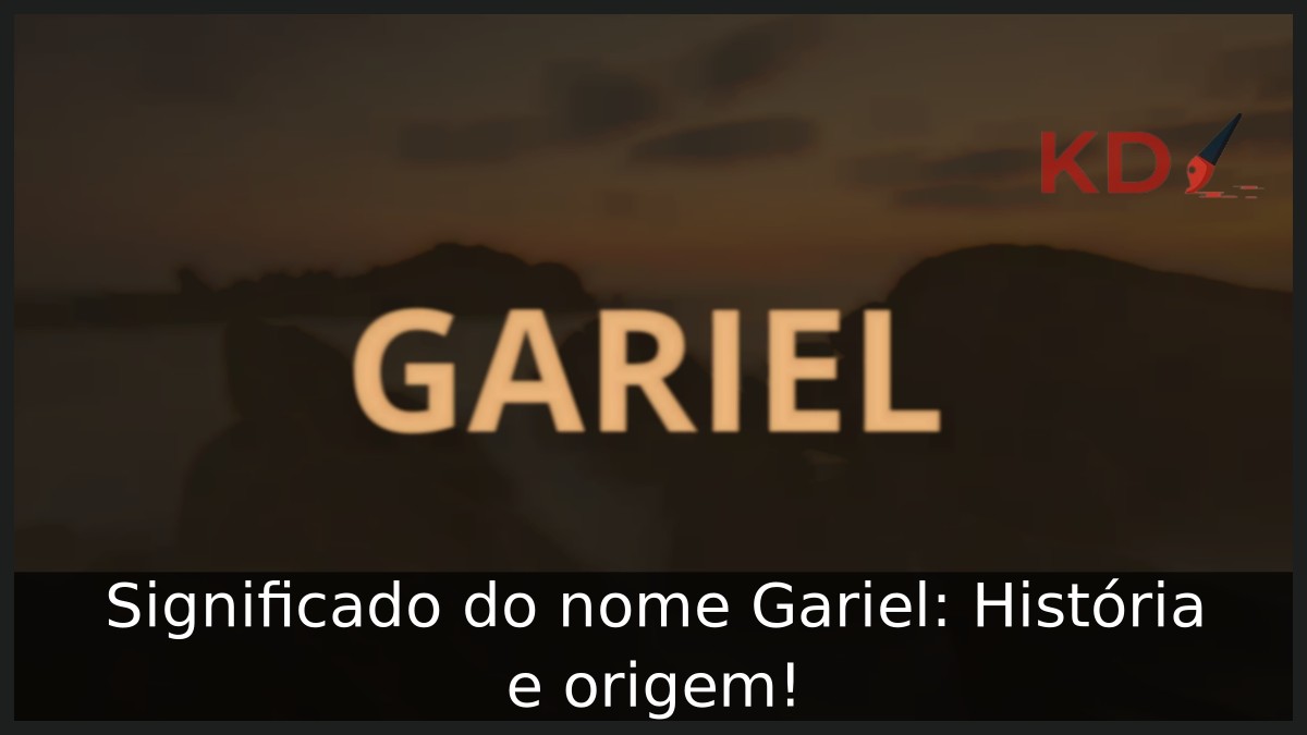 Significado do nome Gariel: História e origem!
