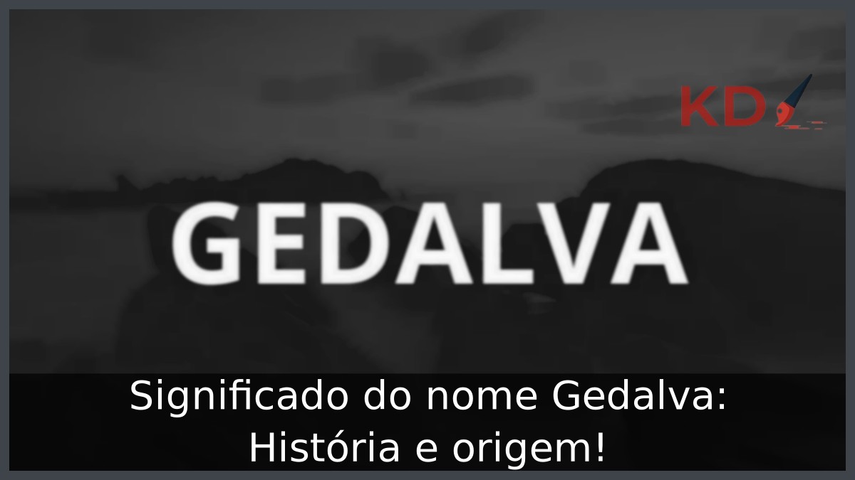 Significado do nome Gedalva: História e origem! 5 Significado do nome Gedalva: História e origem!